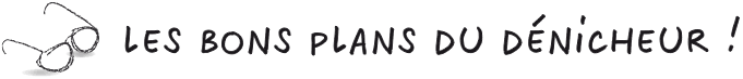 Les bons plans du d??nicheur